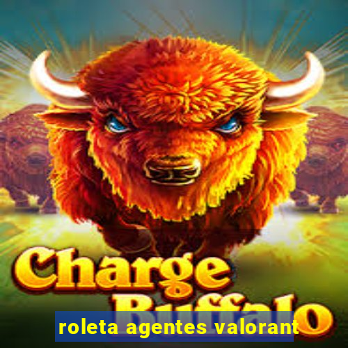 roleta agentes valorant